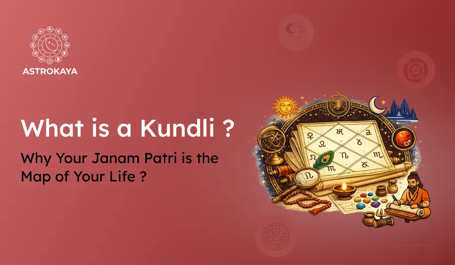 What is a Kundli? Why Your Janam Patri is the Map of Your Life
