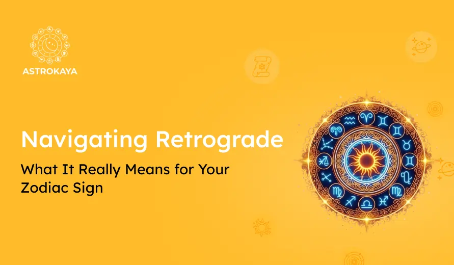 Bright orange background with a glowing zodiac wheel and text "Navigating Retrograde: What It Really Means for Your Zodiac Sign.