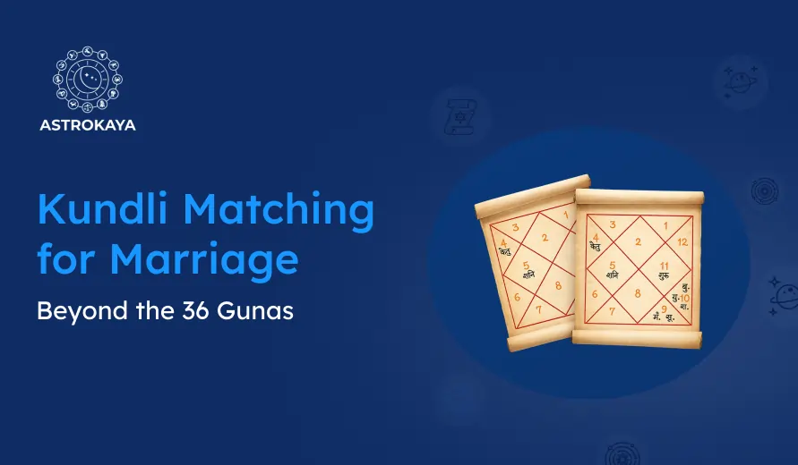 Astrokaya logo with two Kundli charts and text "Kundli Matching for Marriage Beyond the 36 Gunas" on a blue background.