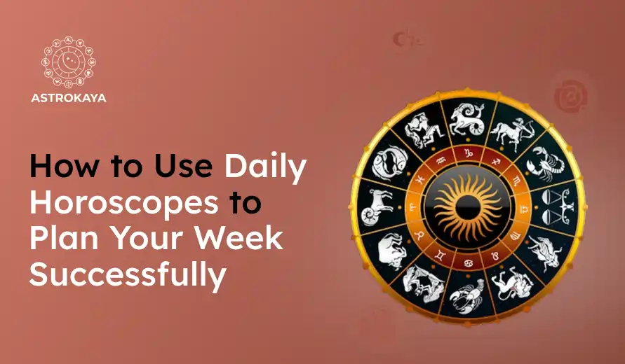 How to Use Daily Horoscopes to Plan Your Week Successfully