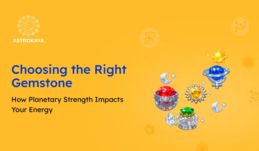 Astrokaya banner with text "Choosing the Right Gemstone: How Planetary Strength Impacts Your Energy" and colorful gemstone and planetary icons.