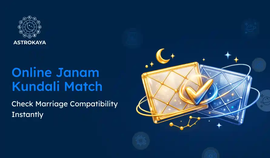Online Janam Kundali Match: Check Marriage Compatibility Instantly