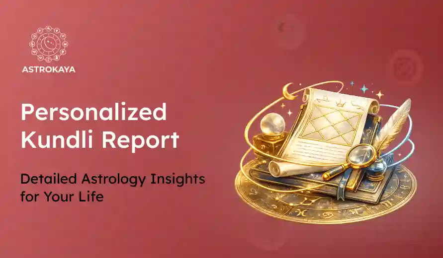 Astrokaya Personalized Kundli Report ad featuring astrology charts, scroll, magnifying glass, and quill on a zodiac wheel background.